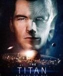 Nonton Movie The Titan 2018 Kebioskop21