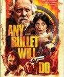 Nonton Any Bullet Will Do 2018 Sub Indo Kebioskop21