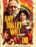 Nonton Any Bullet Will Do 2018 Indonesia Subtitle Poster