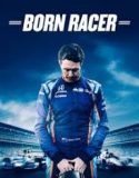 Nonton Film Born Racer 2018 Subtitle Indonesia Poster