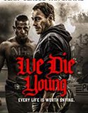 We Die Young 2019 Nonton Film Subtitle Indonesia Poster