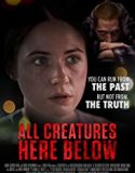 All Creatures Here Below 2019 Nonton Film Subtitle Indonesia Poster
