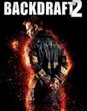 Backdraft 2 (2019) Nonton Film Online Subtitle Indonesia Poster