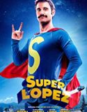 Superlopez 2018 Nonton Film Online Subtitle Indonesia Poster