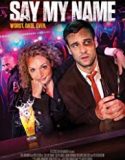 Say My Name 2018 Nonton Film Online Subtitle Indonesia Poster