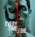 Every Time I Die 2019 Nonton Film Online Subtitle Indonesia Poster