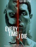 Every Time I Die 2019 Nonton Film Online Subtitle Indonesia Poster
