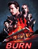 Burn 2019 Nonton Film Online Subtitle Indonesia Poster