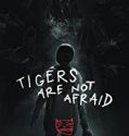 Nonton Film Tigers Are Not Afraid Subtitle Indonesia Poster