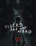 Nonton Film Tigers Are Not Afraid Subtitle Indonesia Poster