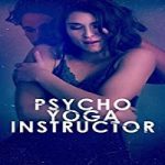 Nonton Movie Psycho Yoga Instructor 2020 Subtitle Indonesia Online kebioskop21