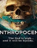 Nonton Movie Anthropocene 2020 Subtitle Indonesia Poster
