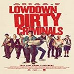 Nonton Streaming Film Lowdown Dirty Criminals 2020 Subtitle Indonesia Online kebioskop21
