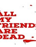 Nonton Streaming All My Friends Are Dead 2021 Subtitle Indonesia Poster