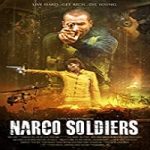 Nonton Film Narco Soldiers 2019 Subtitle Indonesia Online kebioskop21