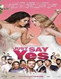 Nonton Film Just Say Yes 2021 Subtitle Indonesia Poster