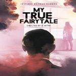 Nonton Streaming My True Fairytale 2021 Subtitle Indonesia Online kebioskop21