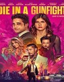 Streaming Film Die in a Gunfight 2021 Subtitle Indonesia Poster