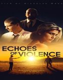 Nonton Streaming Echoes Of Violence 2021 Subtitle Indonesia Poster