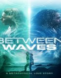 Nonton Streaming Between Waves 2021 Subtitle Indonesia Poster