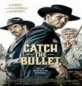 Nonton Streaming Catch The Bullet 2021 Subtitle Indonesia Poster