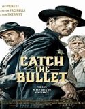 Nonton Streaming Catch The Bullet 2021 Subtitle Indonesia Poster