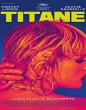 Nonton Film Titane 2021 Subtitle Indonesia Poster