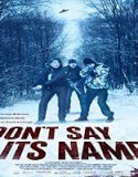 Nonton Streaming Dont Say Its Name 2021 Subtitle Indonesia Poster