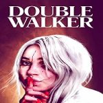 Nonton Streaming Double Walker 2021 Subtitle Indonesia Online kebioskop21