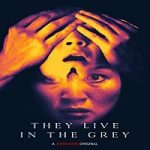 Streaming Film They Live In The Grey 2022 Subtitle Indonesia Online kebioskop21