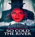 Nonton Streaming So Cold The River 2022 Subtitle Indonesia Poster