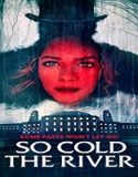 Nonton Streaming So Cold The River 2022 Subtitle Indonesia Poster