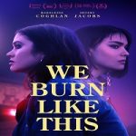 Nonton Film We Burn Like This 2021 Subtitle Indonesia Online kebioskop21