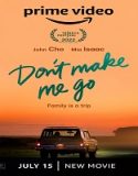 Nonton Movie Dont Make Me Go 2022 Subtitle Indonesia Poster