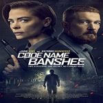 Nonton Streaming Code Name Banshee 2022 Subtitle Indonesia Online kebioskop21