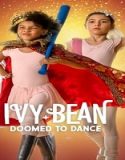 Nonton Ivy Bean Doomed To Dance 2022 Subtitle Indonesia Poster