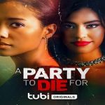 A Party To Die For 2022 Nonton Film Subtitle Indonesia Online kebioskop21