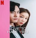 Nonton Drama Love to Hate You Subtitle Indonesia Poster