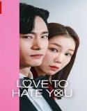 Nonton Drama Love to Hate You Subtitle Indonesia Poster