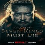 Nonton The Last Kingdom Seven Kings Must Die 2023 Subtitle Indonesia Online kebioskop21