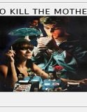 Nonton To Kill the Mother 2022 Subtitle Indonesia Poster