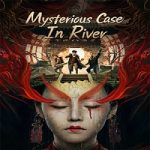 Nonton Mysterious Case In River 2023 Subtitle Indonesia Online kebioskop21