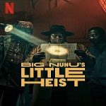 Big Nunu’s Little Heist 2023 Nonton Film Subtitle Indonesia Online kebioskop21