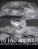 Nonton To End All War: Oppenheimer & the Atomic Bomb 2023 Sub Indo Poster