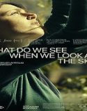 Nonton What do We See When We Look At The Sky 2021 Sub Indo Poster