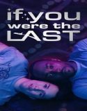 Nonton If You Were the Last 2023 Subtitle Indonesia Poster