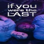 Link Nonton Film If You Were the Last 2023 Subtitle Indonesia Online kebioskop21