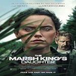 Link Nonton Film The Marsh Kings Daughter 2023 Subtitle Indonesia Online kebioskop21
