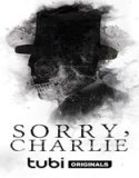 Nonton Sorry Charlie 2023 Subtitle Indonesia Poster