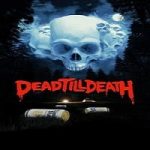 Dead Till Death 2021 Subtitle Indonesia Online kebioskop21